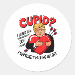 Cupid I Hired Him Tremendous Guy Best Arrows Trump Classic Round Sticker