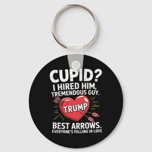 Cupid I Hired Him Tremendous Guy Best Arrows Trump Key Ring