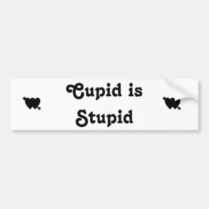 Cupid is Stupid 2 Bumper Sticker
