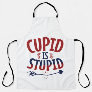 Cupid Is Stupid Anti Valentine's Day Single Apron