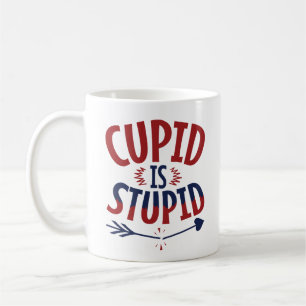 Cupid Is Stupid Anti Valentine's Day Single Coffee Mug