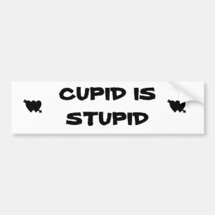 Cupid is Stupid Bumper Sticker