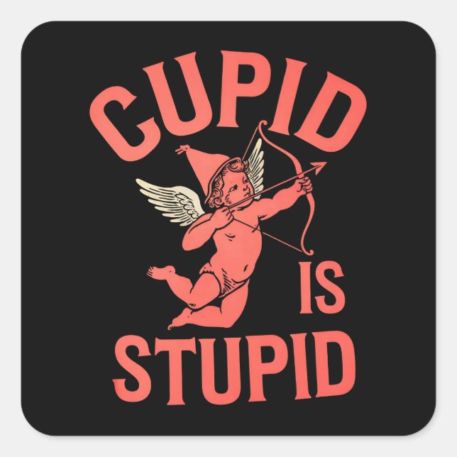 Cupid Is Stupid Funny Valentine’s Day Square Sticker (Front)