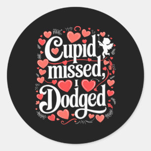 Cupid Missed I Dodged Anti Valentine Day Classic Round Sticker