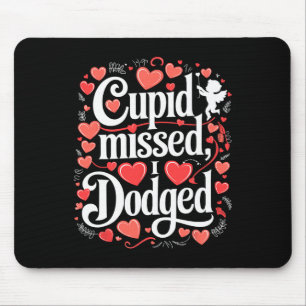 Cupid Missed I Dodged Anti Valentine Day Mouse Pad