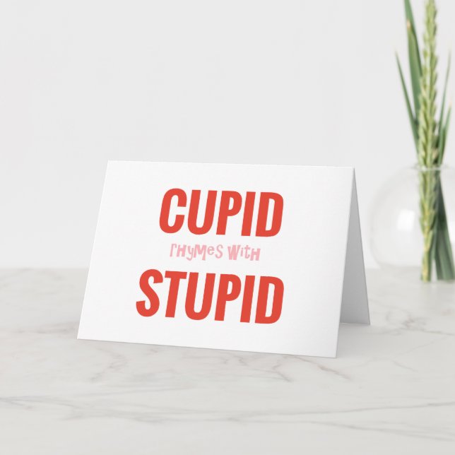 Cupid Rhymes with Stupid Anti-Valentine Card (Front)