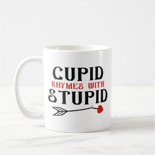Cupid Rhymes With Stupid Coffee Mug