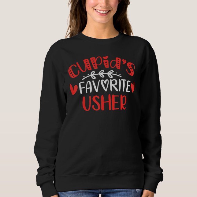 Cupid S Favourite Usher Romance Couples Men Women Sweatshirt (Front)