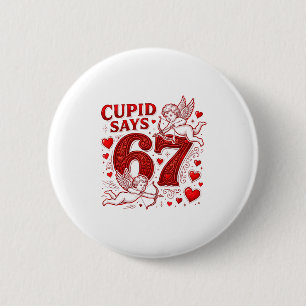 Cupid Says 67 Cute Funny Valentines Day 6 7 Couple Cm Round Badge
