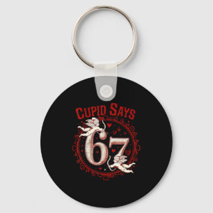 Cupid Says 67 Funny 6 7 Six Seven Meme Slang Valen Key Ring