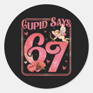 Cupid Says 67 Funny Valentine Six Seven Meme Sayin Classic Round Sticker