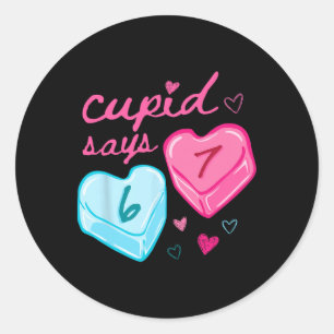 Cupid Says 67 Meme For Kids Women Men Boys Girls V Classic Round Sticker