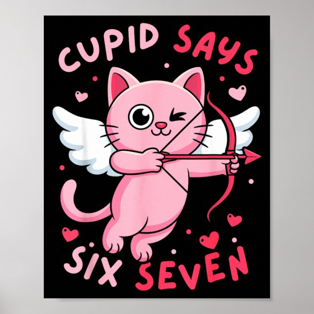 Cupid Says 67 Six Seven Meme Cute Cat Valentines D Poster (Front)