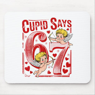 Cupid Says 67 Valentine Couple Matching Six Seven Mouse Pad