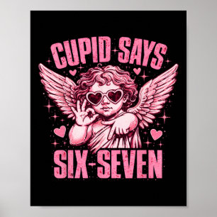 Cupid Says Six Seven Funny Valentine Angel Aesthet Poster