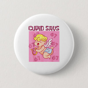 Cupid Says Six Seven Shirt, Cupid Days 67 Saying 6 Cm Round Badge