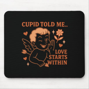 Cupid Told Me Love Starts Within Vintage Cartoon S Mouse Pad