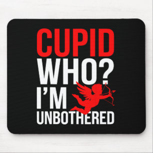 Cupid Who I'm Unbothered Anti Valentine Day 1 Mouse Pad