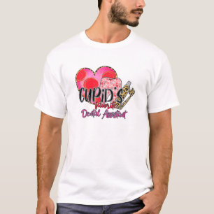 Cupid's Favorite Dentist Life Dental Hygienist Val T-Shirt