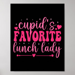 Cupids Favorite Lunch Lady Valentine Day Love Lunc Poster