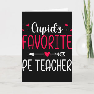 Cupids Favorite Pe Teacher - Valentines Day Card