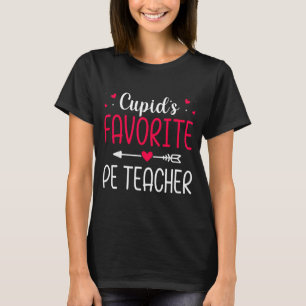 Cupids Favorite Pe Teacher - Valentines Day T-Shirt