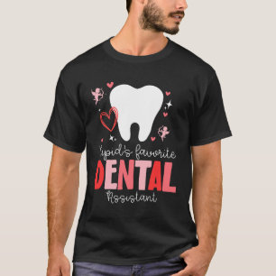 Cupid's favourite Dental assistant valentine day T-Shirt