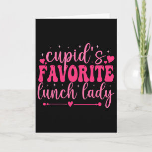Cupids Favourite Lunch Lady Valentine Day Love Lun Card