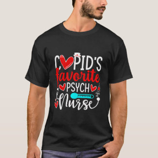 Cupid'S Favourite Psych Nurse Funny Hearts Valenti T-Shirt