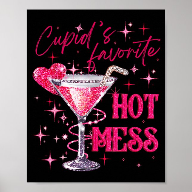 Cupids Hot Mess Valentines Martini Valentines Day  Poster (Front)