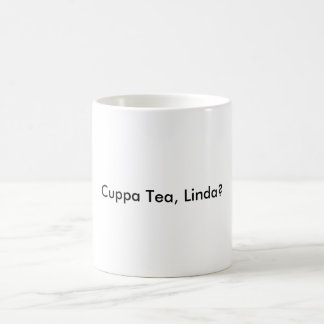 cuppa tea, Linda? Coffee Mug