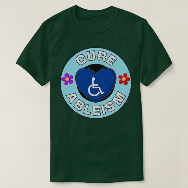 Cure Ableism Disability Activist T-Shirt (Design Front)