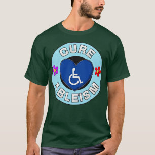 Cure Ableism Disability Activist T-Shirt