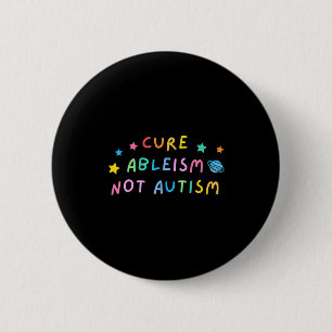 Cure Ableism Not Autism Autism Awareness Cute 6 Cm Round Badge