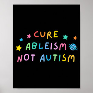 Cure Ableism Not Autism Autism Awareness Cute Poster
