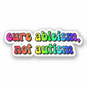 cure ableism, not autism Rainbow Typography