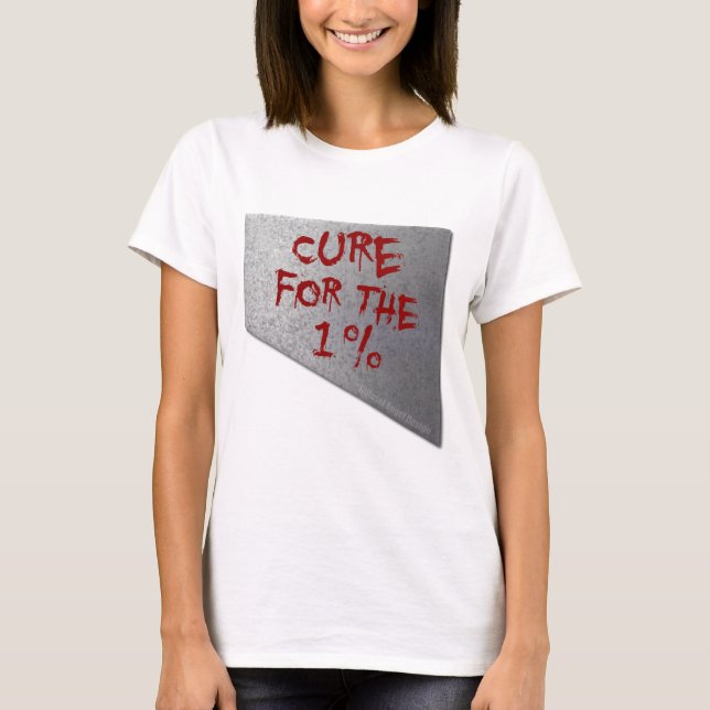 Cure for the 1 Percent T-Shirt (Front)