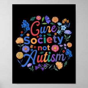 Cure Society Not Autism Awareness Floral Neurodive Poster