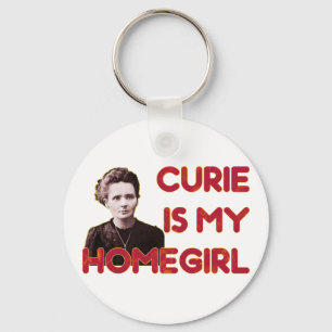 Curie Is My Homegirl Key Ring