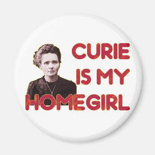 Curie Is My Homegirl Magnet