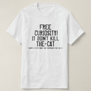 Curiosity and the cat T-Shirt
