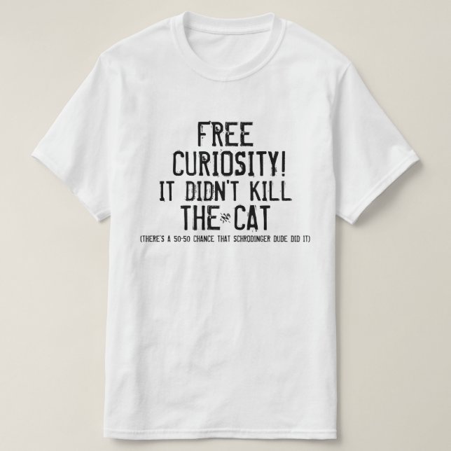 Curiosity and the cat T-Shirt (Design Front)