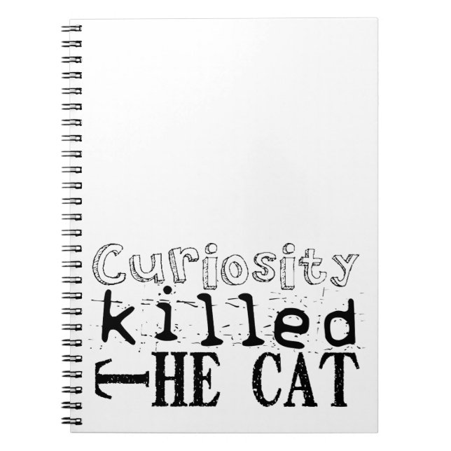 Curiosity killed the Cat Popular Proverb Notebook (Front)