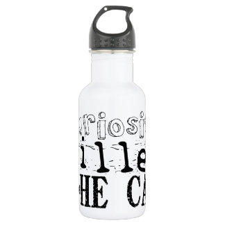 Curiosity killed the Cat - Proverb 532 Ml Water Bottle