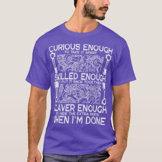 Curious Enough Car Auto Truck Mechanic Skilled and T-Shirt