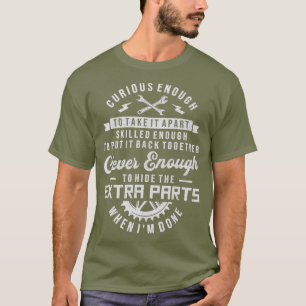 Curious Enough To Take It Apart Funny Mechanic T-Shirt