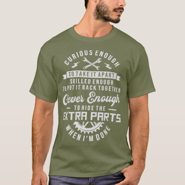 Curious Enough To Take It Apart Funny Mechanic T-Shirt (Front)