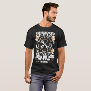 Curious Enough To Take It Apart Mechanical Tshirt