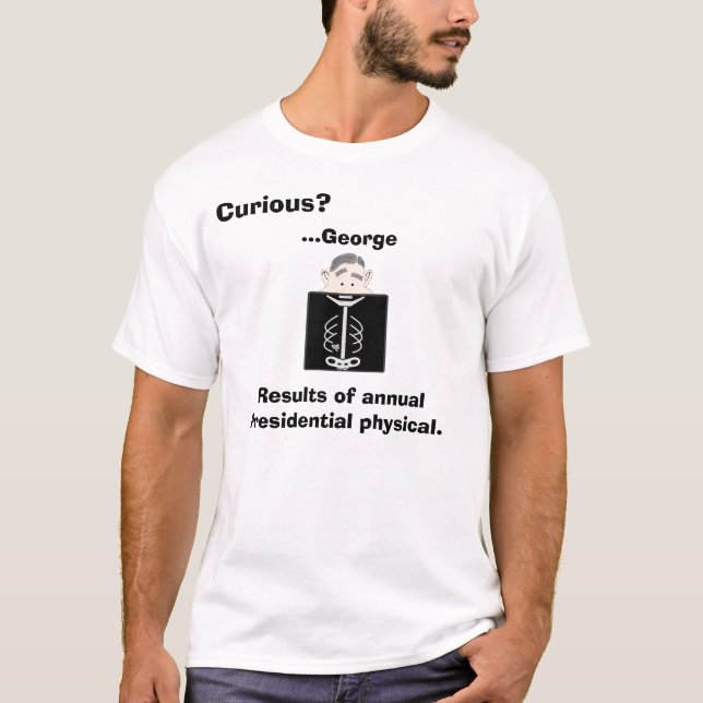 Curious?George, Result of presidential Physical T-Shirt (Front)