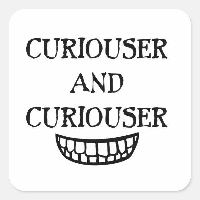 Curiouser and Curiouser Square Sticker (Front)